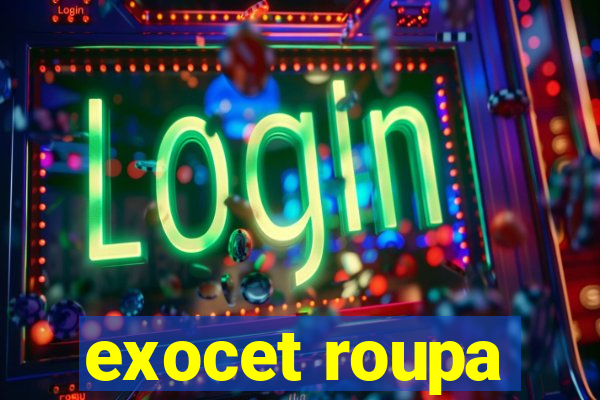 exocet roupa